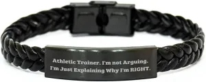 Athletic Trainer Gifts from Men, Funny Interlaced Leather Bracelet for Valentine's with Quote 'I'm Not Arguing. I'm Just Explaining Why I'm Right.'