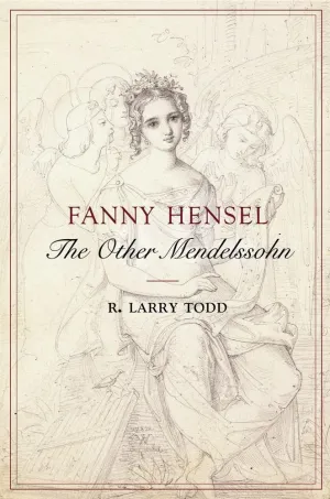 Fanny Hensel: The Other Mendelssohn 1st Edition