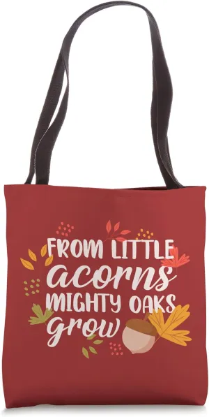 From Little Acorns Oaks Grow Tote Bag