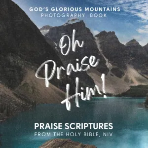 Oh Praise Him! God's Glorious Mountains: Giant Print Praise Scripture Photography Gift Book Paperback – Large Print, May 30, 2025