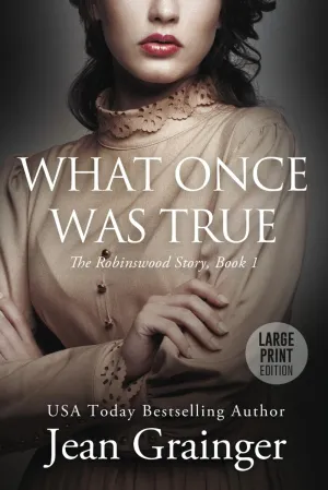 What Once Was True: The Robinswood Series - Book 1 Large Print (The Robinswood Story) Paperback – Large Print, October 5, 2022