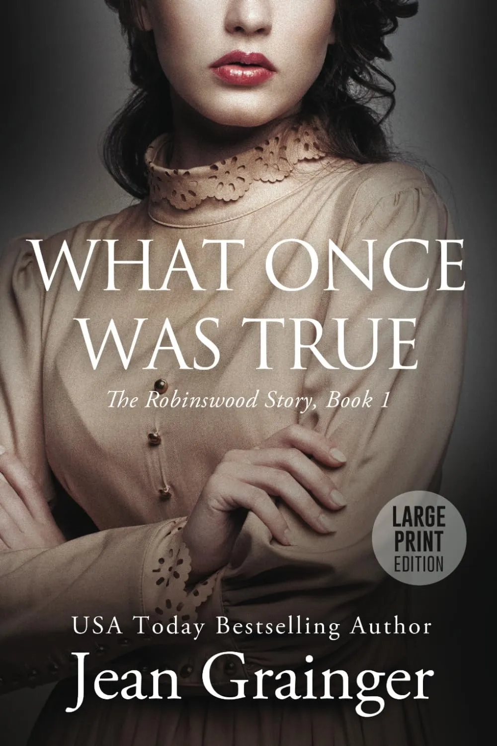 What Once Was True: The Robinswood Series - Book 1 Large Print (The Robinswood Story) Paperback – Large Print, October 5, 2022